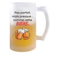 Chope de bière PAS PARFAIT MAIS PRESQUE